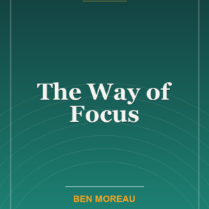 The Way of Focus