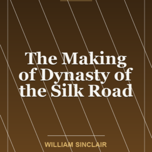 The Making of Dynasty of the Silk Road