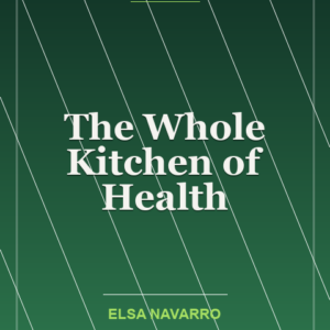 The Whole Kitchen of Health