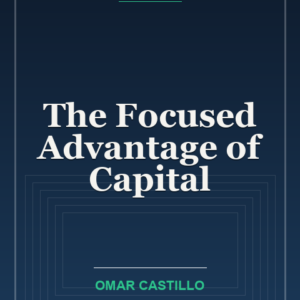 The Focused Advantage of Capital