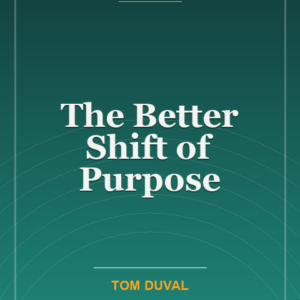 The Better Shift of Purpose
